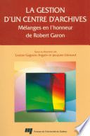 La gestion d'un centre d'archives : Mélanges en l'honneur de Robert Garon /