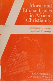 Moral and ethical issues in African Christianity : a challenge for African Christianity /