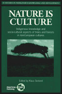 Nature is culture : indigenous knowledge and socio-cultural aspects of trees and forests in non-European cultures /
