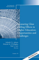 New directions for Institutional research : measuring glass ceiling effects in higher education: opportunities and challenges /