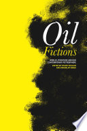 Oil Fictions : World Literature and Our Contemporary Petrosphere /