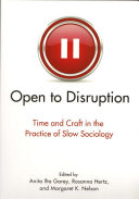Open to Disruption : Time and Craft in the Practice of Slow Sociology /