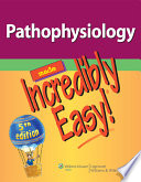 Pathophysiology made incredibly easy!.