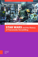 Star Wars and the History of Transmedia Storytelling /