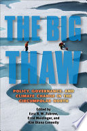 The Big Thaw : Policy, Governance, and Climate Change in the Circumpolar North /