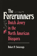 The Forerunners : Dutch Jewry in the North American Diaspora