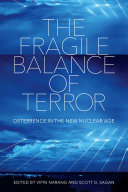 The Fragile Balance of Terror : Deterrence in the New Nuclear Age