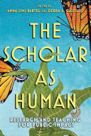 The Scholar as Human : Research and Teaching for Public Impact /
