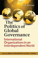 The politics of global governance : international organizations in an interdependent world /