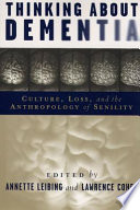 Thinking About Dementia : Culture, Loss, and the Anthropology of Senility /