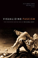Visualizing Fascism : The Twentieth-Century Rise of the Global Right /