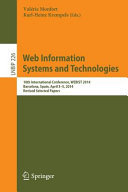 Web information systems and technologies : 10th International Conference, WEBIST 2014, Barcelona, Spain, April 3-5, 2015 : revised selected papers /