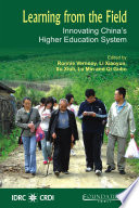 Learning from the field : innovating China's higher education system /