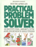 Practical problem solver : substitutes short cuts and ingenious solutions.