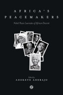 Africa's peacemakers : Nobel Peace laureates of African descent /
