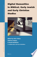 Digital humanities in biblical, early Jewish and early Christian studies /