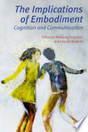 The implications of embodiment : cognition and communication /