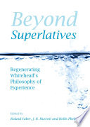 Beyond superlatives : regenerating Whitehead's philosophy of experience /