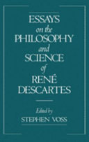 Essays on the philosophy and science of Rene Descartes