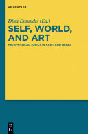 Self, world, and art metaphysical topics in Kant and Hegel /