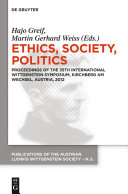 Ethics, society, politics : proceedings of the 35th International Wittgenstein Symposium, Kirchberg am Wechsel, Austria, 2012 /