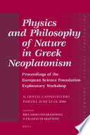 Physics and philosophy of nature in Greek Neoplatonism proceedings of the European Science Foundation Exploratory Workshop (Il Ciocco, Castelvecchio Pascoli, June 22-24, 2006) /
