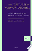 The cultures of Maimonideanism new approaches to the history of Jewish thought /