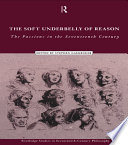 The soft underbelly of reason the passions in the seventeenth century /