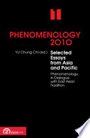 Selected essays from Asia and Pacific phenomenology in dialogue with East Asian tradition /