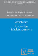 Metaphysics Aristotelian, scholastic, analytic /