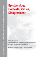 Epistemology contexts, values, disagreement : proceedings of the 34th International Ludwig Wittgenstein symposium in Kirchberg, 2011 /