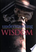 Understanding wisdom sources, science, & society /