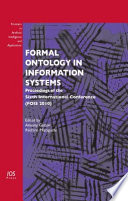 Formal ontology in information systems proceedings of the Sixth International Conference (FOIS 2010) /