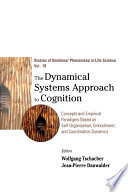 The dynamical systems approach to cognition concepts and empirical paradigms based on self-organization, embodiment, and coordination dynamics /