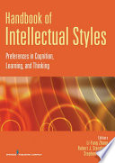 Handbook of intellectual styles preferences in cognition, learning, and thinking /