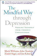 The mindful way through depression : freeing yourself from chronic unhappiness /