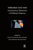 Terrorism and war unconscious dynamics of political violence /