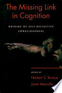 The missing link in cognition origins of self-reflective consciousness /
