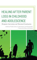 Healing after parent loss in childhood and adolescence : therapeutic interventions and theoretical considerations /