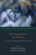 Environmental aesthetics : crossing divides and breaking ground /
