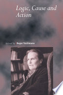 Logic, cause & action : essays in honour of Elizabeth Anscombe.