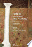Memory, humanity, and meaning selected essays in honor of Andrei Pleșu's sixtieth anniversary /