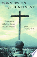 Conversion of a continent contemporary religious change in Latin America /