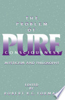 The problem of pure consciousness mysticism and philosophy /