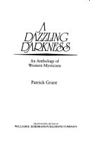 A Dazzling darkness : an anthology of Western mysticism /