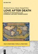 Love after death : concepts of posthumous love in medieval and early modern Europe /