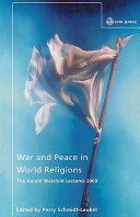 War and peace in world religions : the Gerald Weisfeld lectures 2003 /