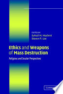 Ethics and weapons of mass destruction religious and secular perspectives /