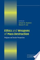 Ethics and weapons of mass destruction religious and secular perspectives /