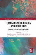 Transforming bodies and religions : powers and agencies in Europe /